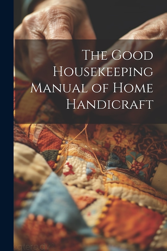 Front cover_The Good Housekeeping Manual of Home Handicraft
