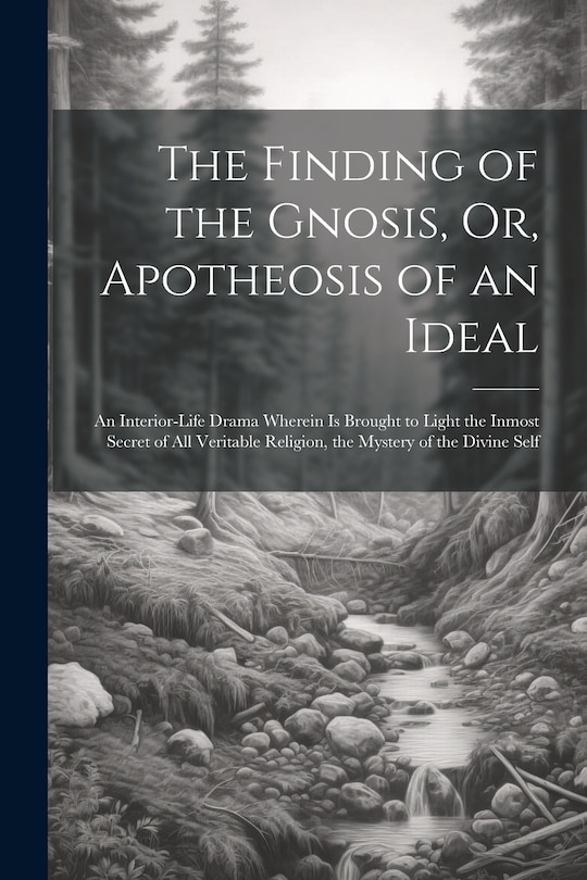 Front cover_The Finding of the Gnosis, Or, Apotheosis of an Ideal