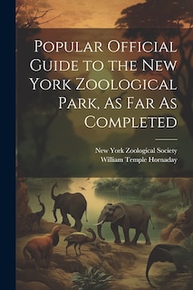 Couverture_Popular Official Guide to the New York Zoological Park, As Far As Completed