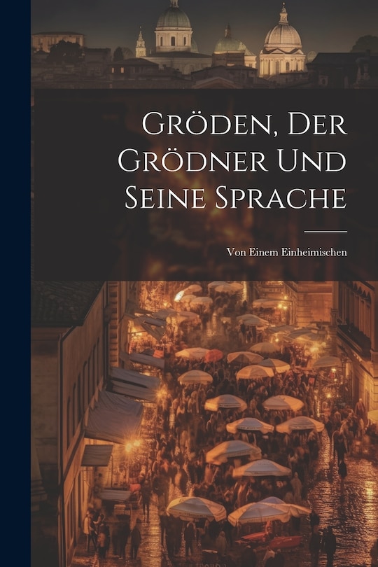 Front cover_Gröden, Der Grödner Und Seine Sprache