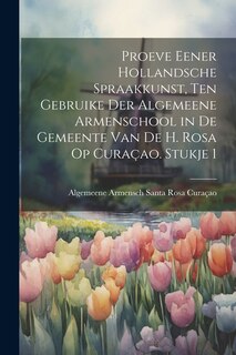 Front cover_Proeve Eener Hollandsche Spraakkunst, Ten Gebruike Der Algemeene Armenschool in De Gemeente Van De H. Rosa Op Curaçao. Stukje 1