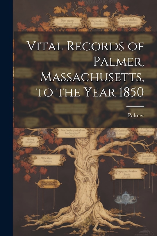 Front cover_Vital Records of Palmer, Massachusetts, to the Year 1850