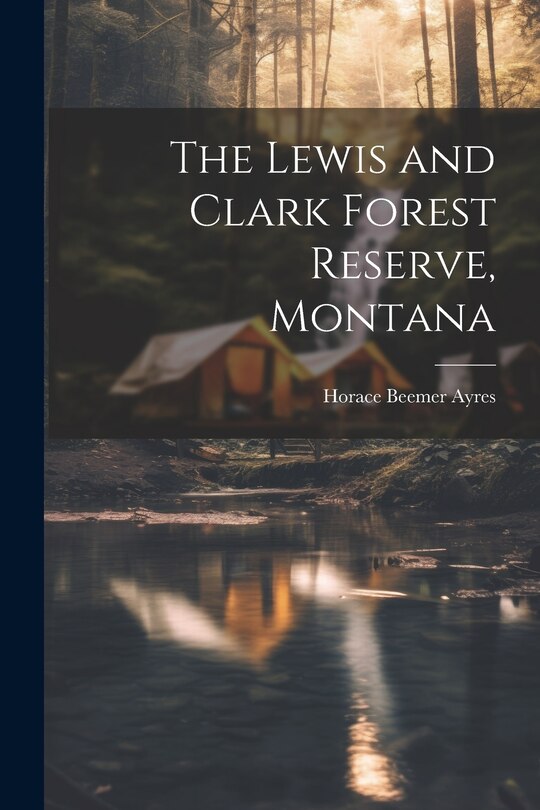 Couverture_The Lewis and Clark Forest Reserve, Montana
