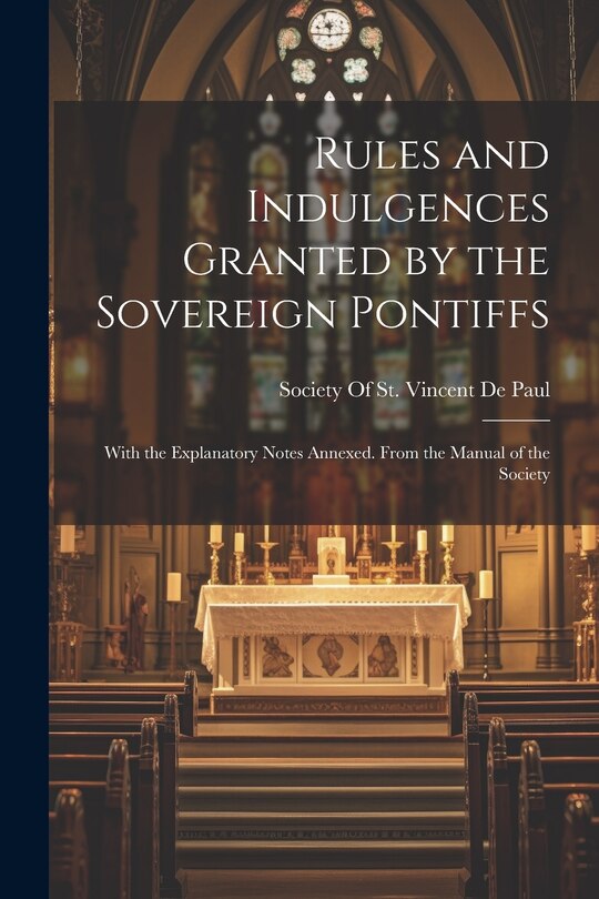 Front cover_Rules and Indulgences Granted by the Sovereign Pontiffs
