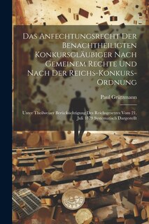 Front cover_Das Anfechtungsrecht Der Benachtheiligten Konkursgläubiger Nach Gemeinem Rechte Und Nach Der Reichs-Konkurs-Ordnung