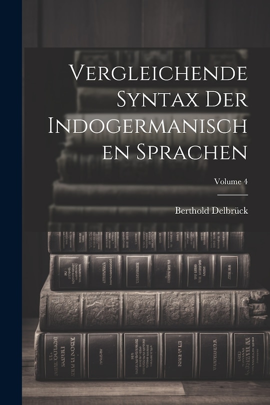 Couverture_Vergleichende Syntax Der Indogermanischen Sprachen; Volume 4