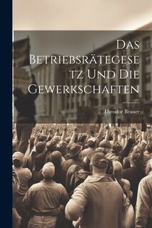 Couverture_Das Betriebsrätegesetz Und Die Gewerkschaften