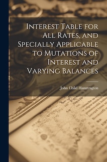 Front cover_Interest Table for All Rates, and Specially Applicable to Mutations of Interest and Varying Balances