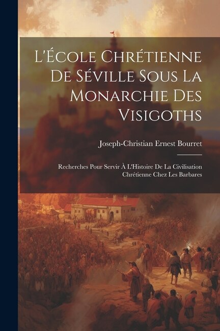 Front cover_L'École Chrétienne De Séville Sous La Monarchie Des Visigoths