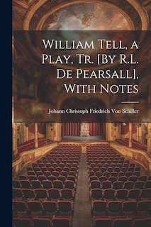 Front cover_William Tell, a Play, Tr. [By R.L. De Pearsall], With Notes