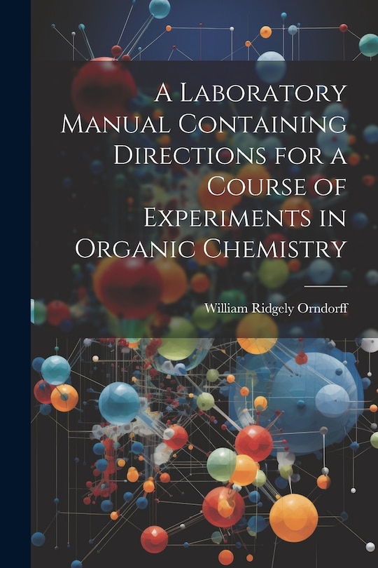 Front cover_A Laboratory Manual Containing Directions for a Course of Experiments in Organic Chemistry