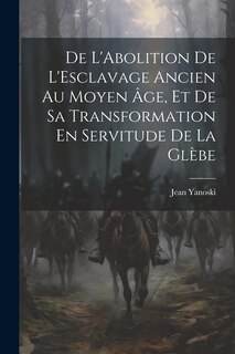 Couverture_De L'Abolition De L'Esclavage Ancien Au Moyen Âge, Et De Sa Transformation En Servitude De La Glèbe