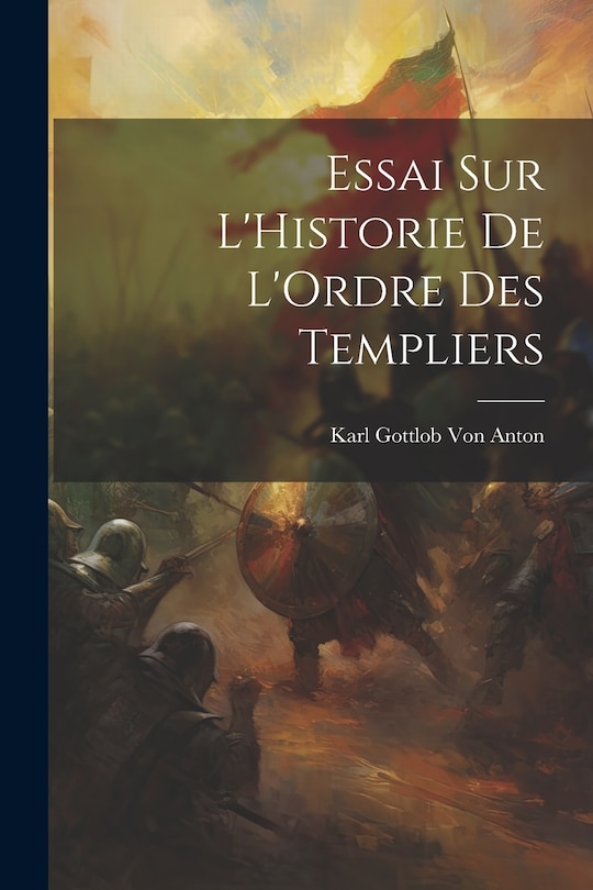 Front cover_Essai Sur L'Historie De L'Ordre Des Templiers
