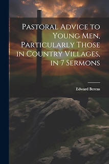 Couverture_Pastoral Advice to Young Men, Particularly Those in Country Villages, in 7 Sermons