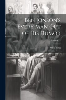 Front cover_Ben Jonson's Every Man Out of His Humor; Volume 17
