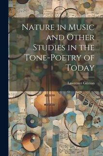 Front cover_Nature in Music and Other Studies in the Tone-Poetry of Today