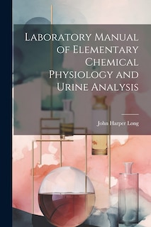 Couverture_Laboratory Manual of Elementary Chemical Physiology and Urine Analysis