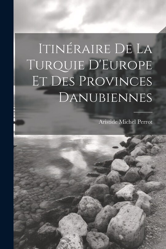 Front cover_Itinéraire De La Turquie D'Europe Et Des Provinces Danubiennes