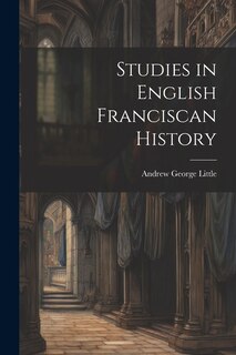 Front cover_Studies in English Franciscan History