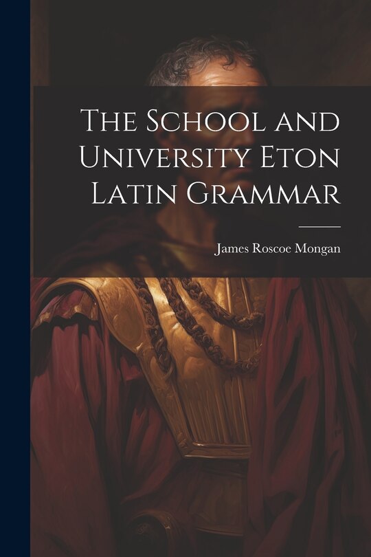 Couverture_The School and University Eton Latin Grammar