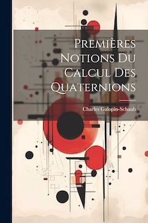 Couverture_Premières Notions Du Calcul Des Quaternions