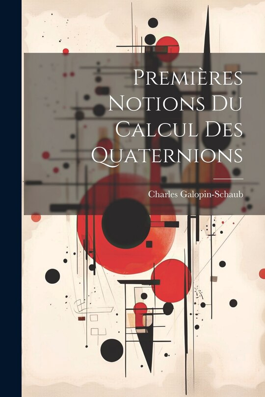 Couverture_Premières Notions Du Calcul Des Quaternions