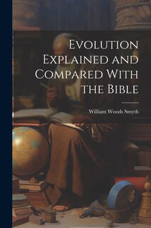 Couverture_Evolution Explained and Compared With the Bible