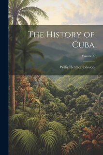 Front cover_The History of Cuba; Volume 4
