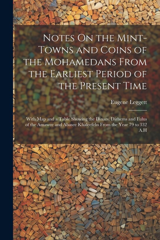Front cover_Notes On the Mint-Towns and Coins of the Mohamedans From the Earliest Period of the Present Time
