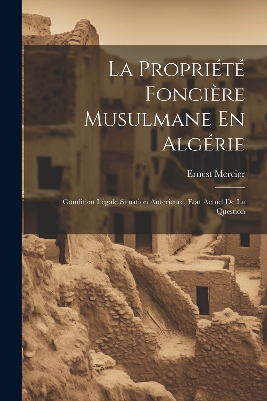 Front cover_La Propriété Foncière Musulmane En Algérie