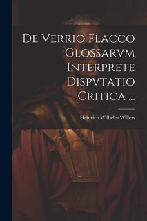 Front cover_De Verrio Flacco Glossarvm Interprete Dispvtatio Critica ...