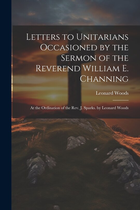 Front cover_Letters to Unitarians Occasioned by the Sermon of the Reverend William E. Channing