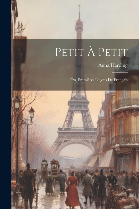 Couverture_Petit À Petit; Ou, Premières Leçons De Français