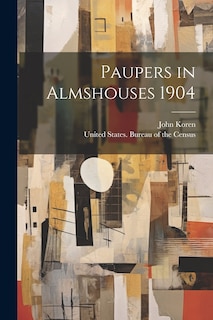 Front cover_Paupers in Almshouses 1904