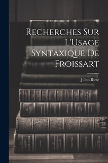 Front cover_Recherches Sur L'Usage Syntaxique De Froissart