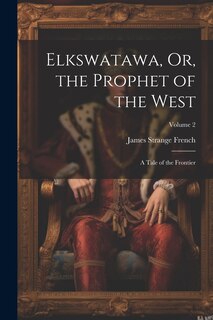 Couverture_Elkswatawa, Or, the Prophet of the West