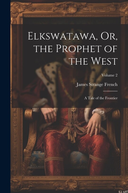 Couverture_Elkswatawa, Or, the Prophet of the West