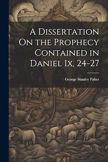 Couverture_A Dissertation On the Prophecy Contained in Daniel Ix, 24-27