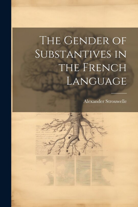 Front cover_The Gender of Substantives in the French Language