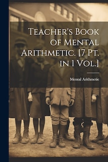 Front cover_Teacher's Book of Mental Arithmetic. [7 Pt. in 1 Vol.]