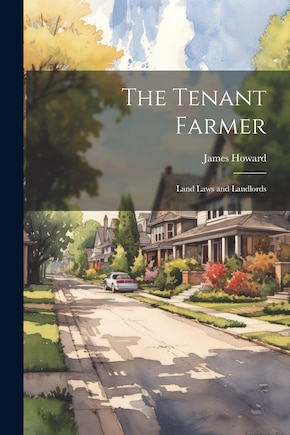 The Tenant Farmer: Land Laws and Landlords