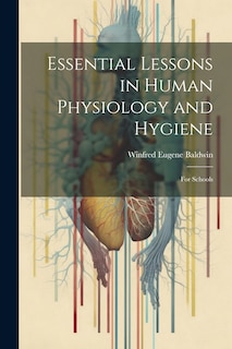 Front cover_Essential Lessons in Human Physiology and Hygiene
