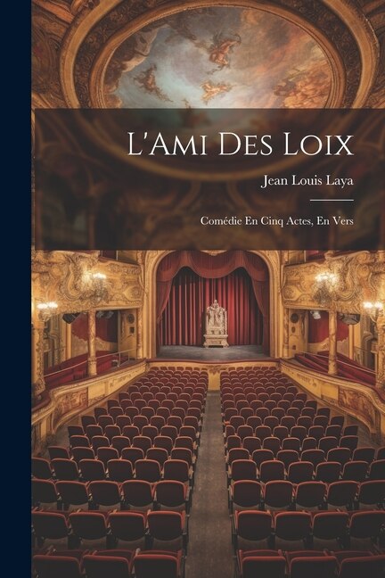 L'Ami Des Loix: Comédie En Cinq Actes, En Vers