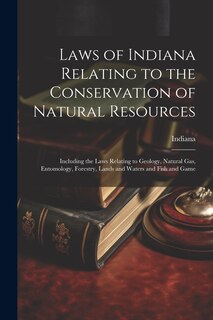 Front cover_Laws of Indiana Relating to the Conservation of Natural Resources