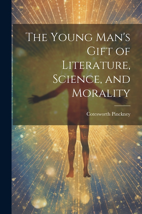 Front cover_The Young Man's Gift of Literature, Science, and Morality