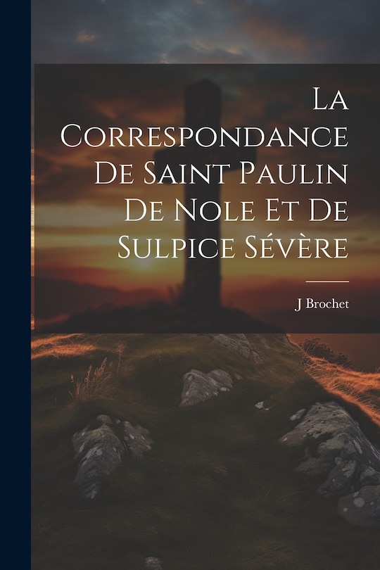 Front cover_La Correspondance De Saint Paulin De Nole Et De Sulpice Sévère