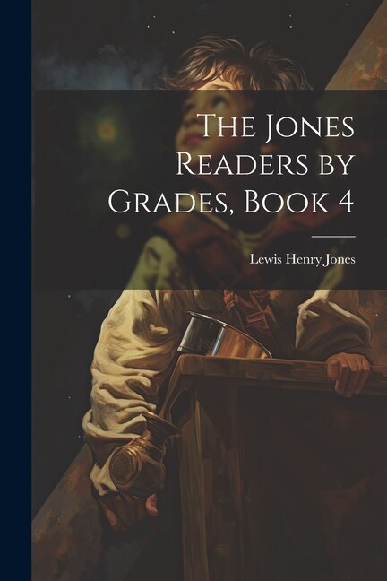 The Jones Readers by Grades, Book 4