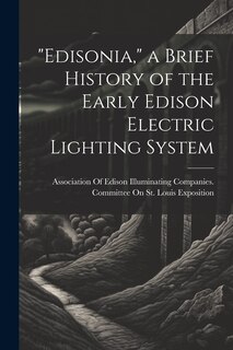Front cover_Edisonia, a Brief History of the Early Edison Electric Lighting System