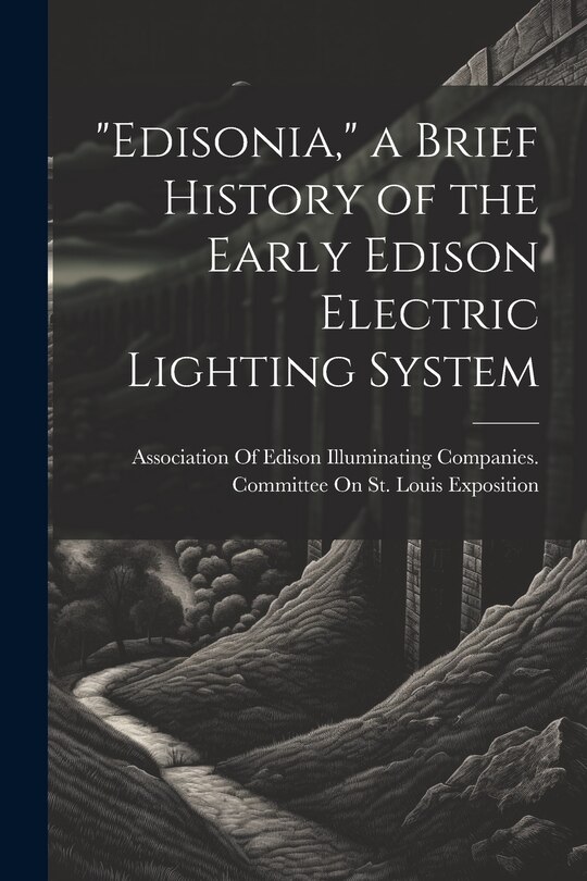 Front cover_Edisonia, a Brief History of the Early Edison Electric Lighting System