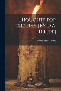 Front cover_Thoughts for the Day [By D.a. Thrupp]